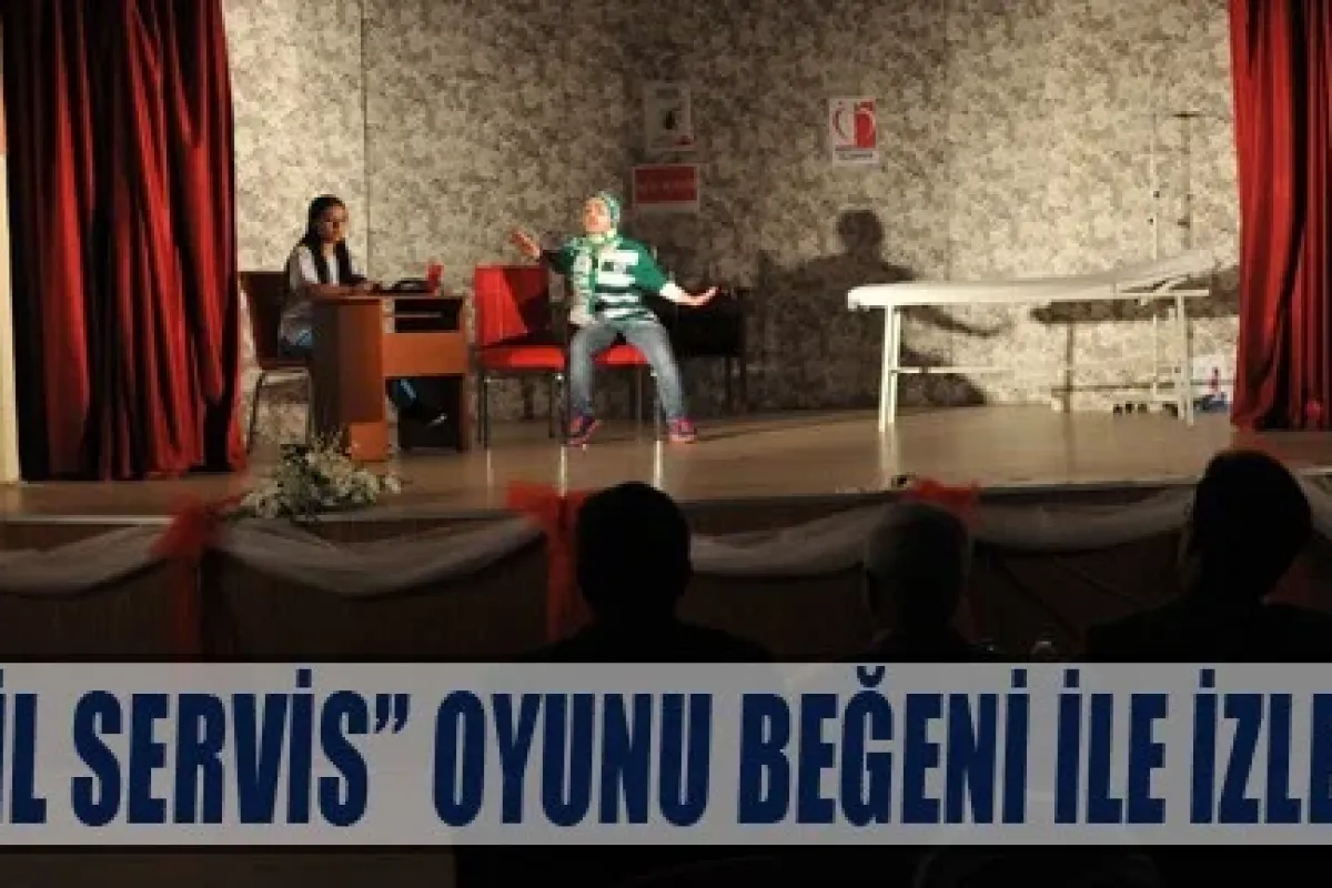“Acil Servis” adlı oyunu beğeni ile izlendi