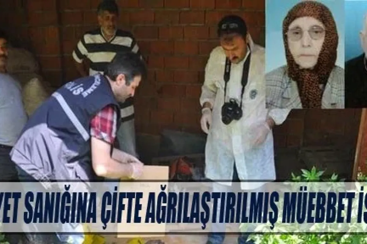 Cinayet sanığına çifte ağırlaştırılmış müebbet istemi