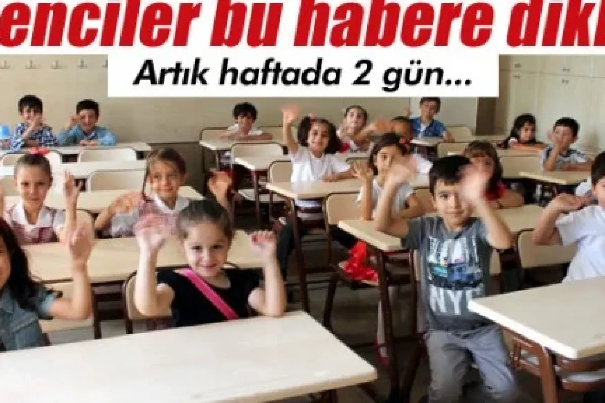 Artık haftada iki gün..