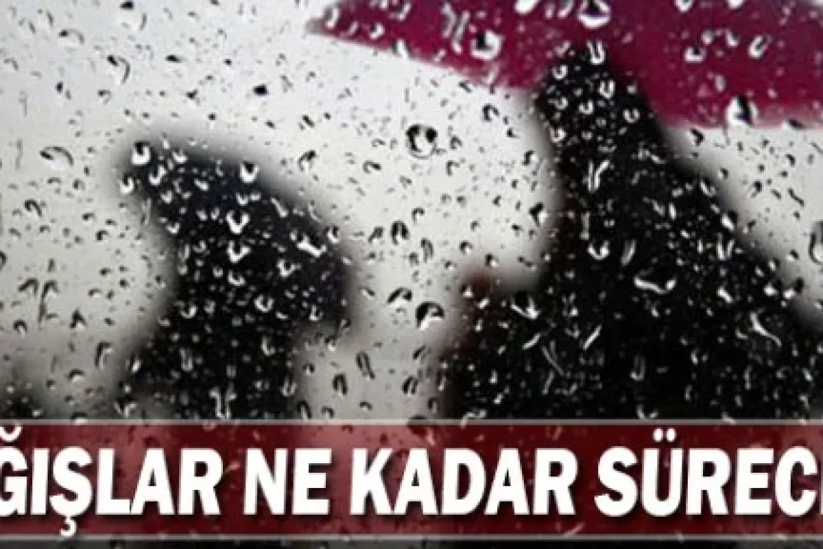Yağış ne kadar sürecek?