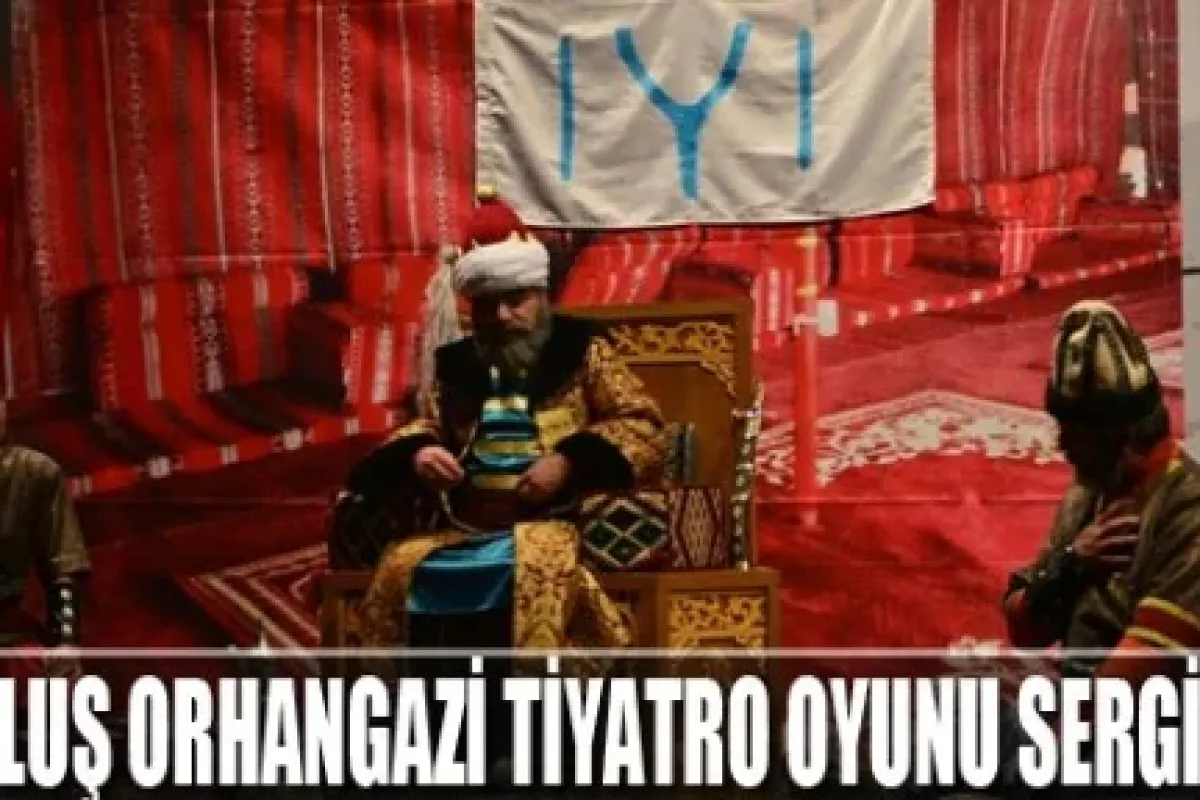 Kuruluş Orhangazi Tiyatro Oyunu Sergilendi