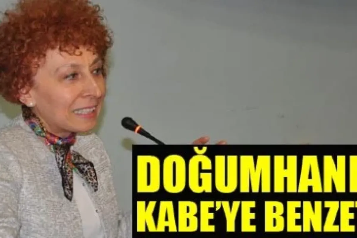 Doğumhaneyi Kabe'ye benzetti
