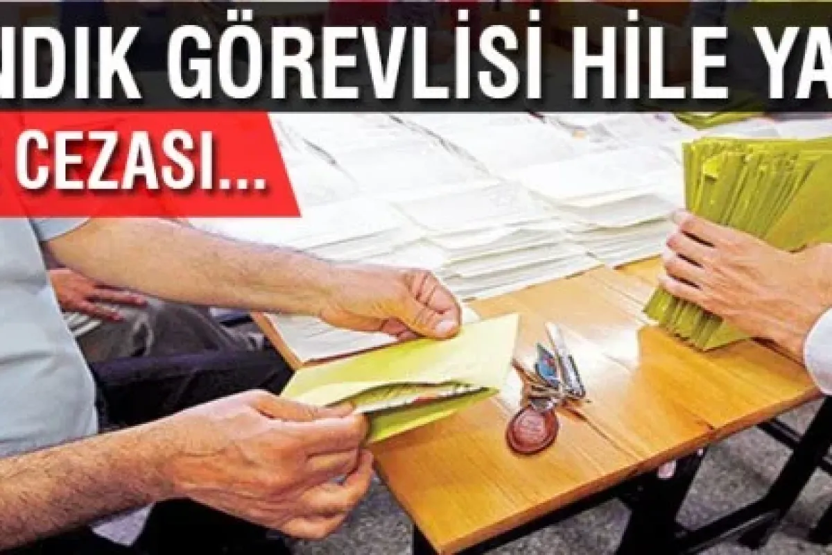 Yerel seçimde hile cezası 5 yıl hapis