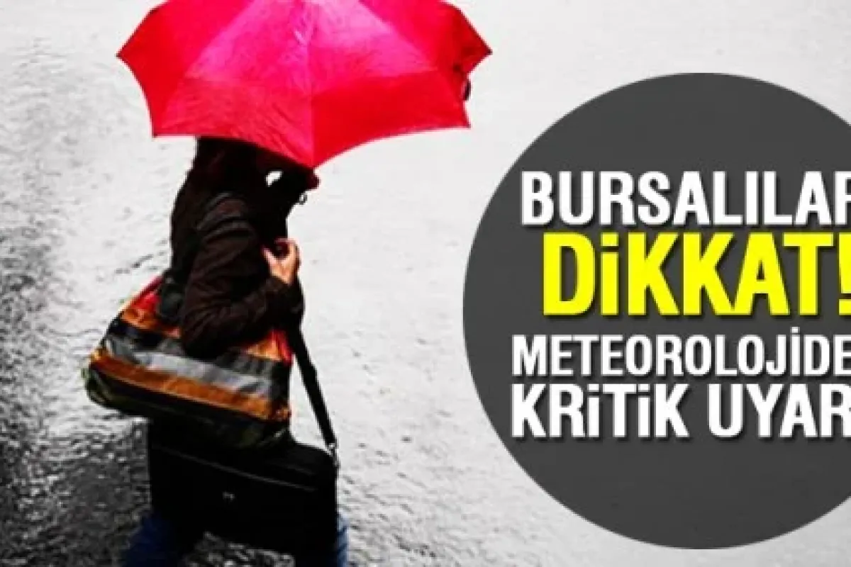 Meteoroloji'den Bursalılara kritik uyarı!