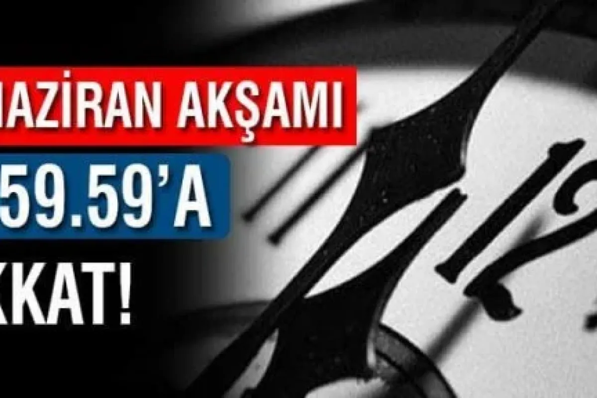 30 Haziran a dikkat!