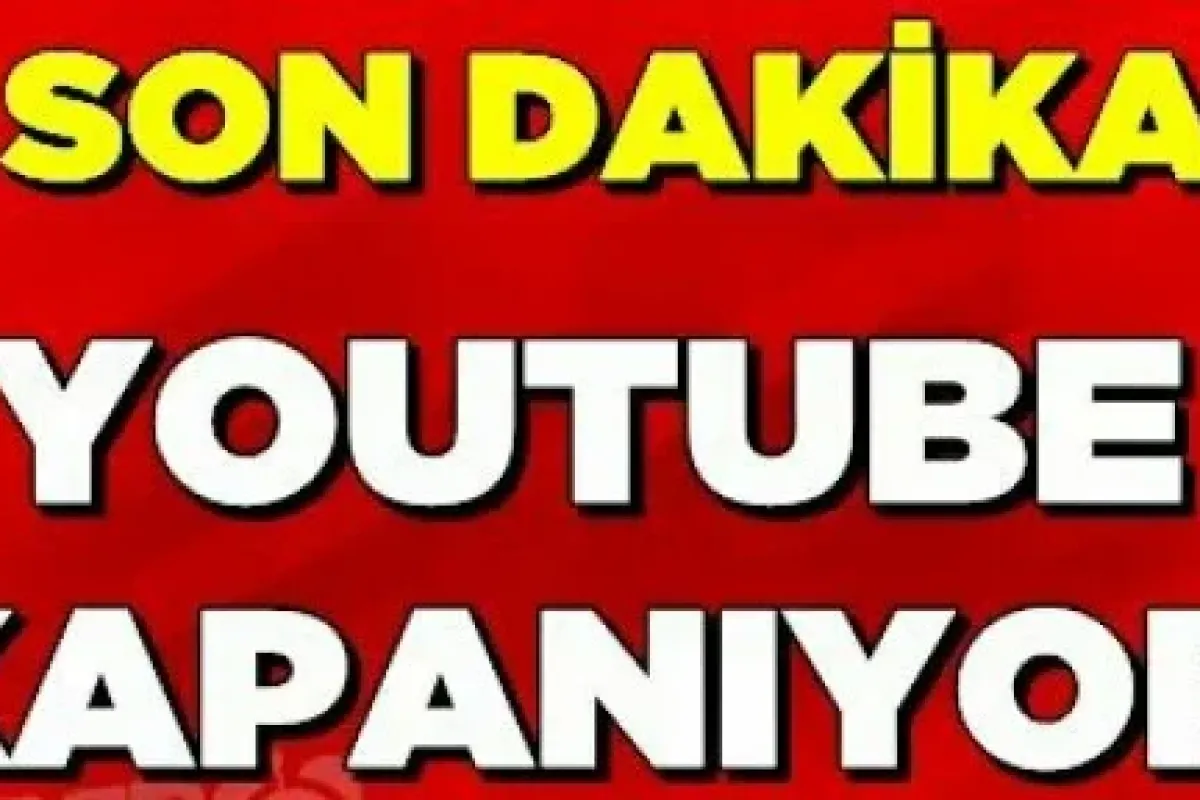 Youtube kapanıyor!