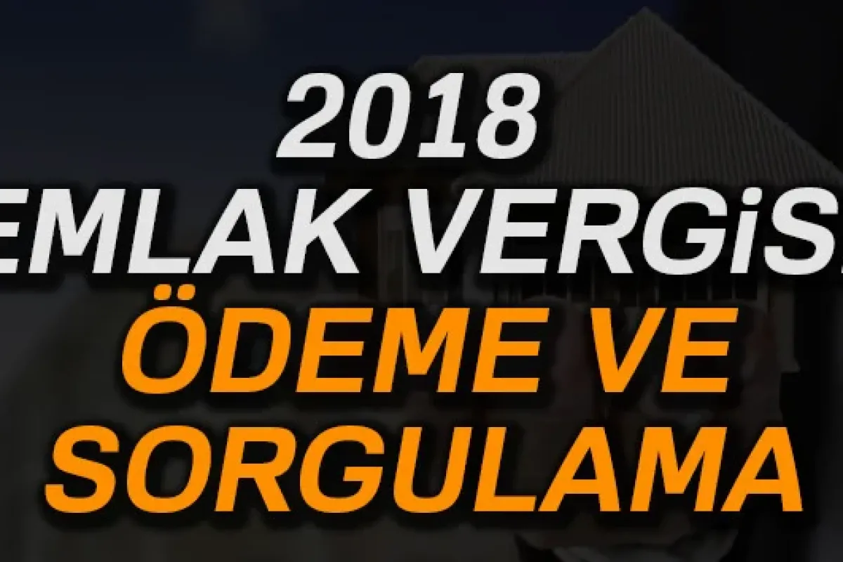 2018 Emlak vergisi ödeme ve sorgulama|Emlak vergisi artışı ne kadar? Ne zaman ödenmeye başlayacak ?