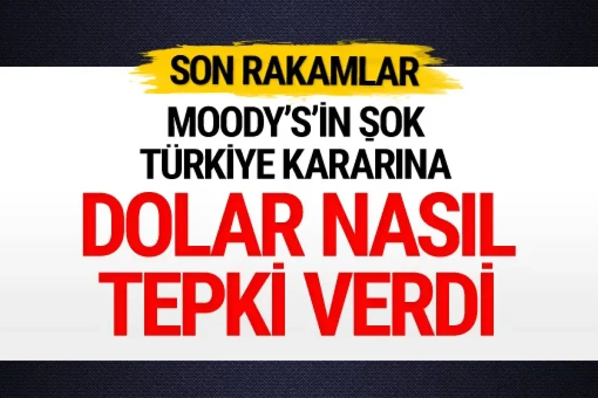 Dolar bugün kaç lira Moody's kararından nasıl etkilendi