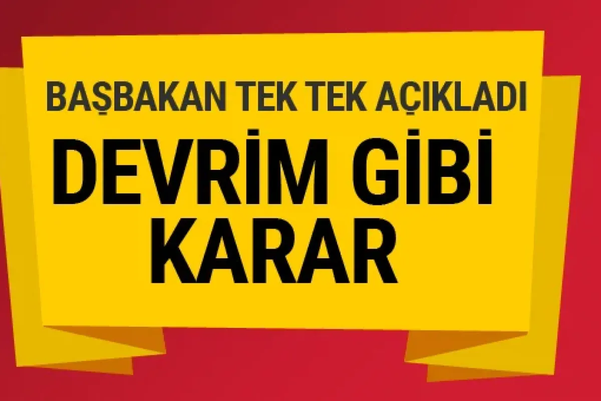 Ekonomide devrim gibi kararları Başbakan açıkladı