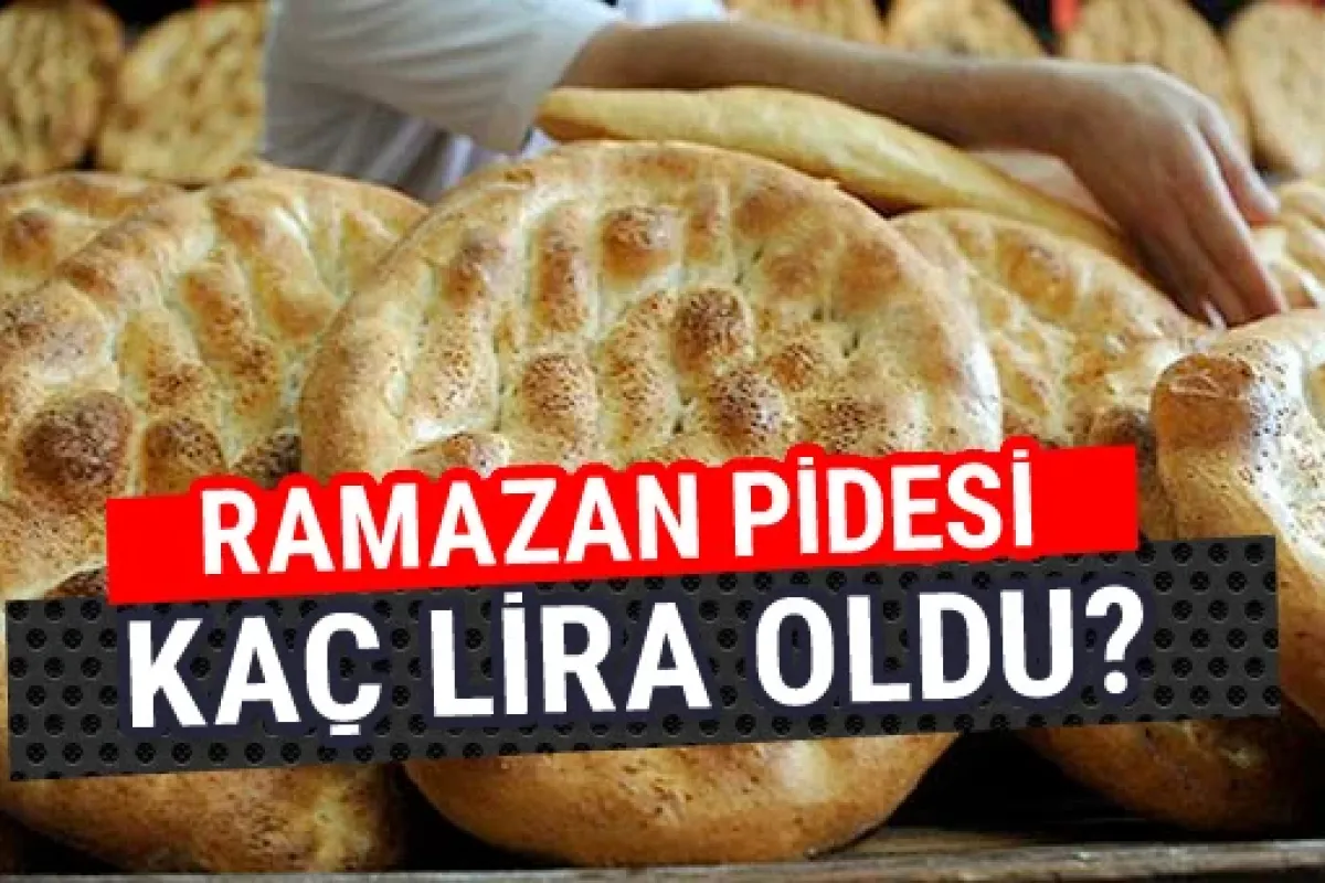 Ramazan pidesi kaç lira oldu fiyatı ortaya çıktı