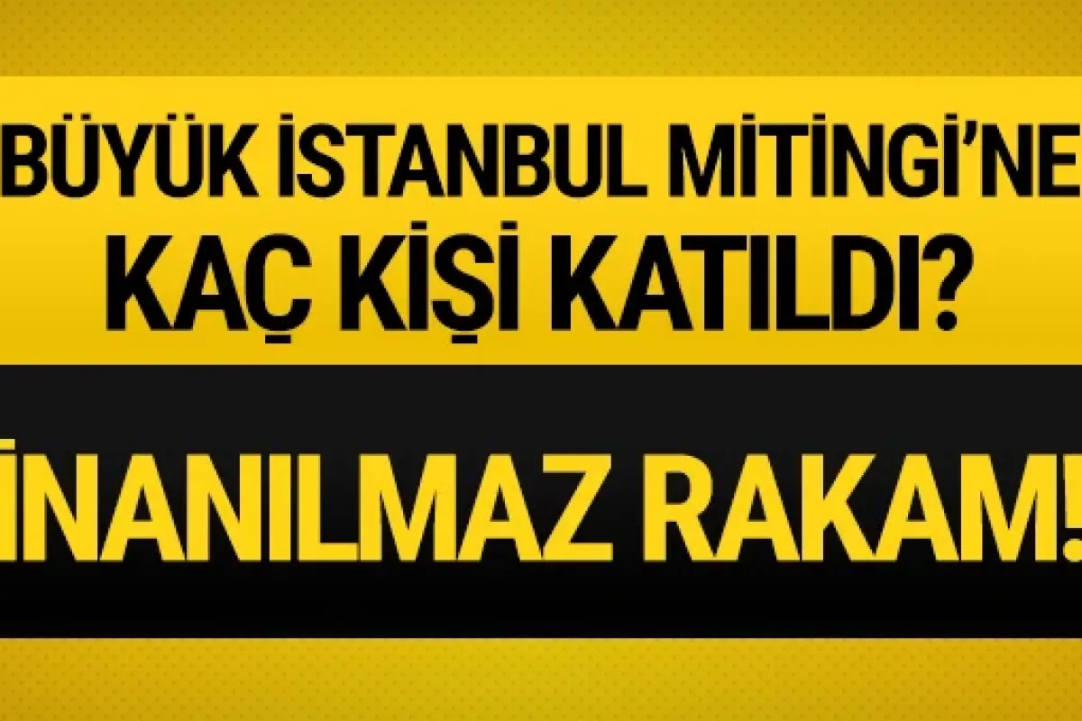 AK Parti'nin İstanbul mitingine kaç kişi katıldı?