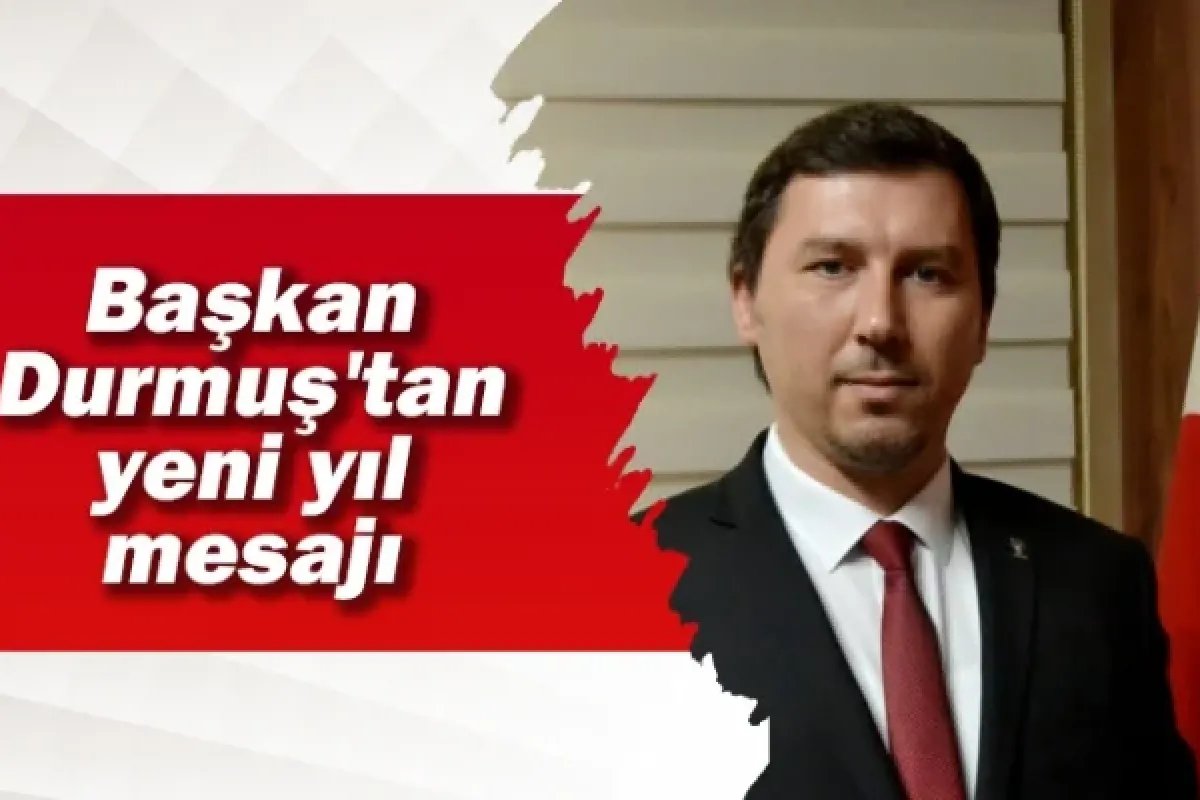 Başkan Durmuş'tan yeni yıl mesajı
