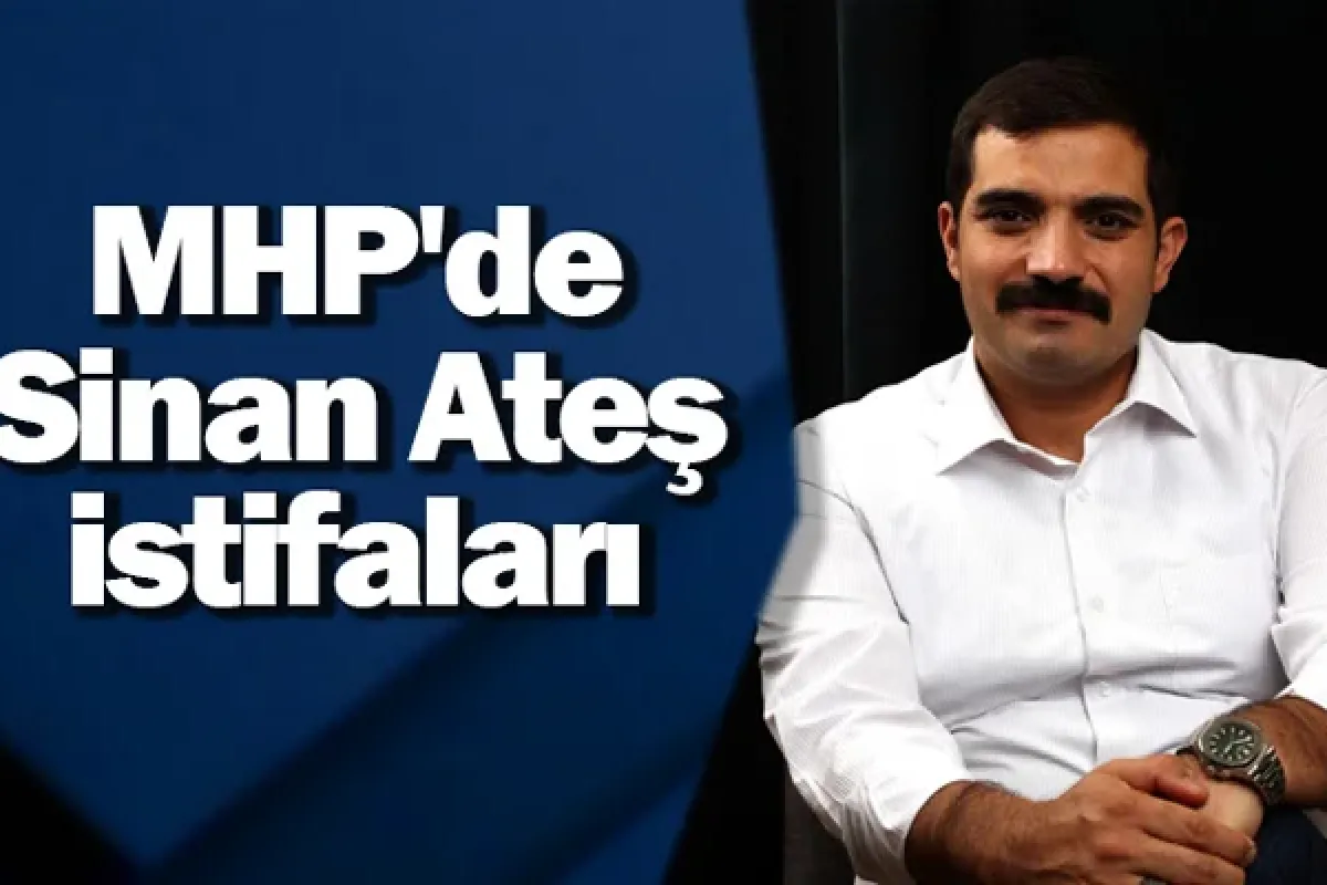 MHP'de Sinan Ateş istifaları