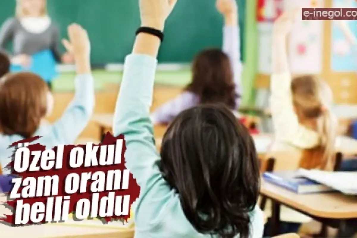 Özel okul zam oranı belli oldu