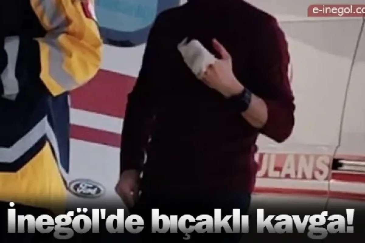 İnegöl'de bıçaklı kavga!