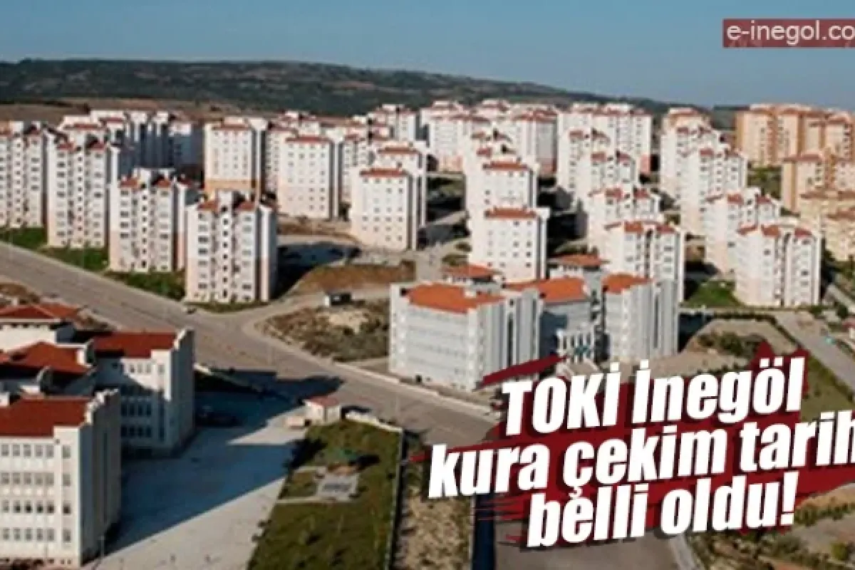 TOKİ İnegöl kura çekim tarihi belli oldu!