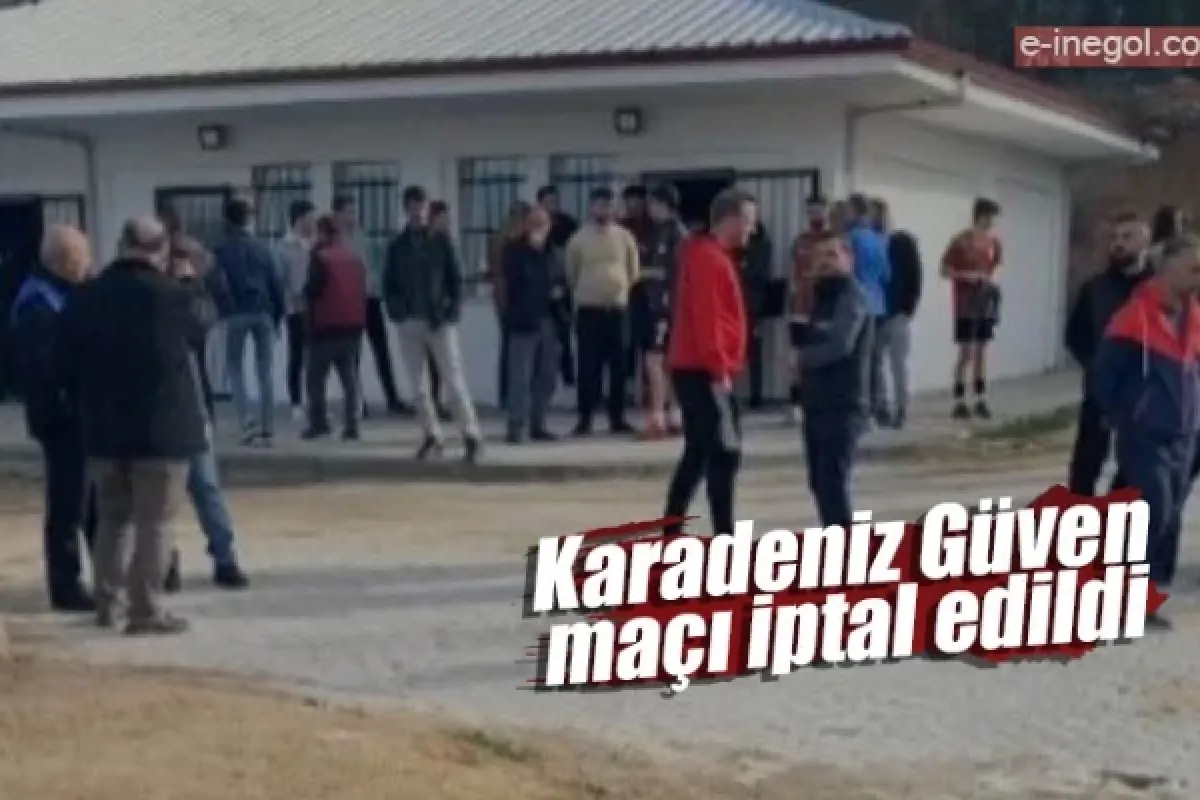 Karadeniz Güven maçı iptal edildi