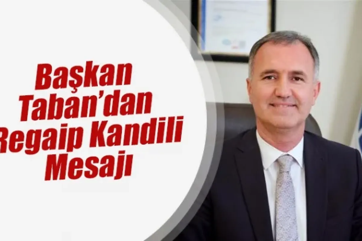 Başkan Taban’dan Regaip Kandili Mesajı