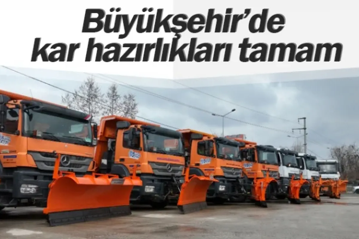 Büyükşehir’de kar hazırlıkları tamam