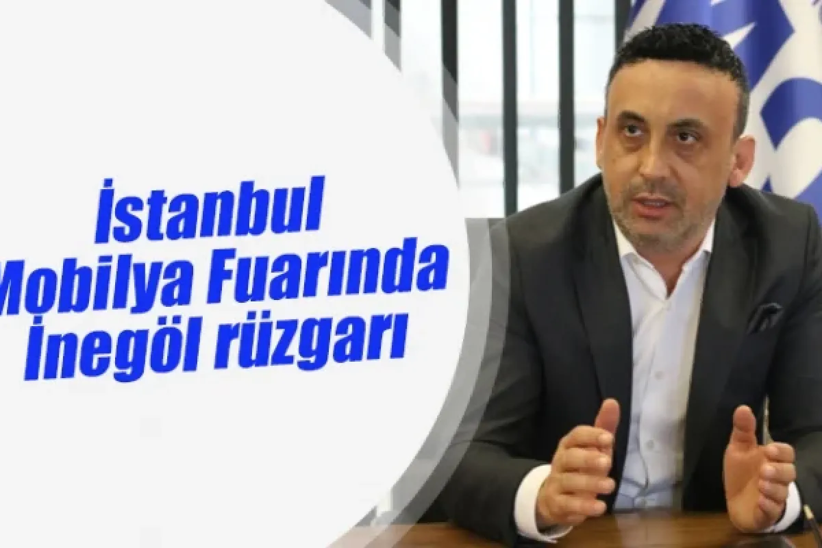 İstanbul Mobilya Fuarında İnegöl rüzgarı