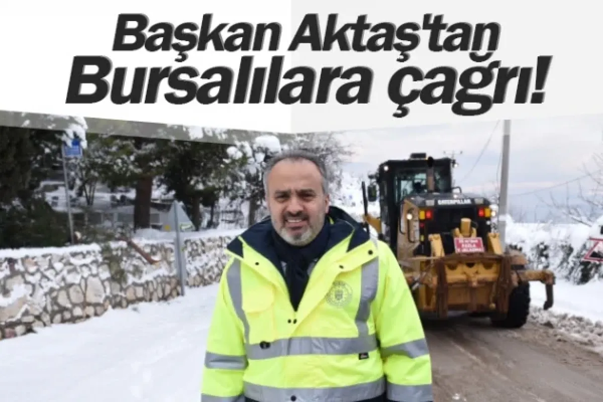 Başkan Aktaş'tan Bursalılara çağrı!