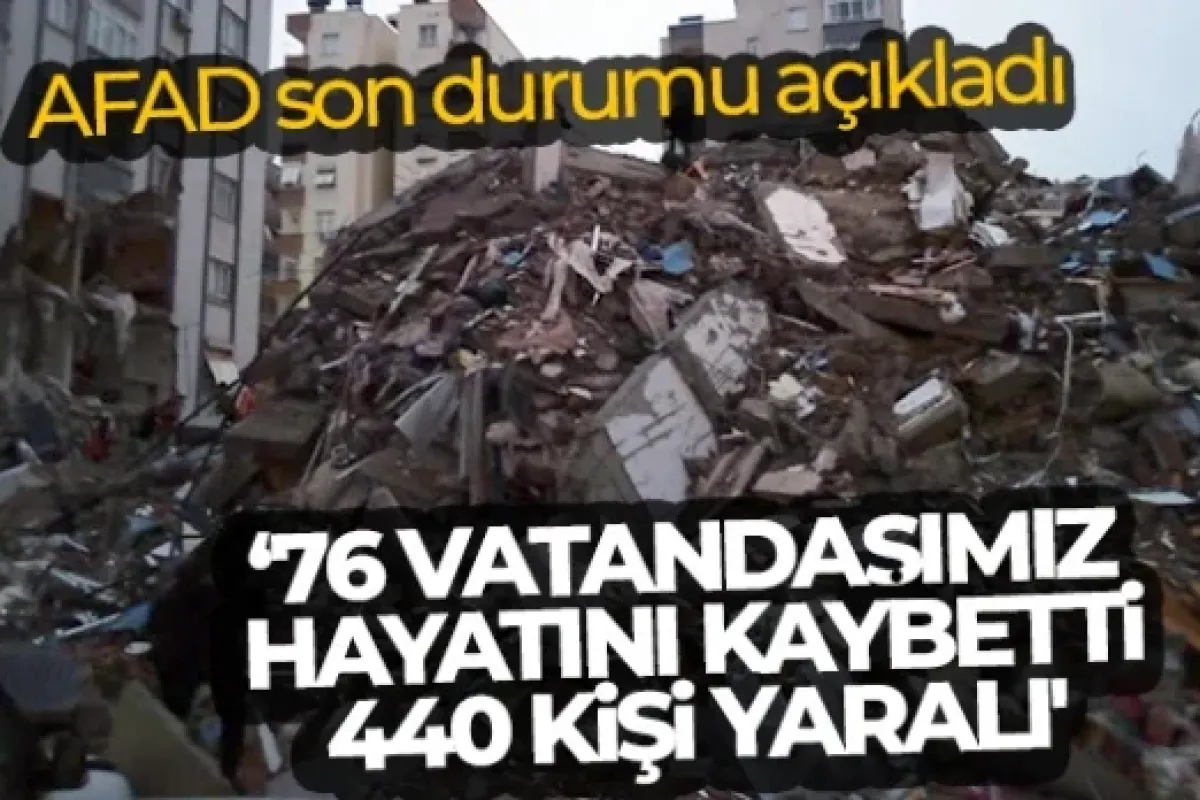 AFAD'dan son dakika açıklaması! '76 vatandaşımız hayatını kaybetmiştir, 440 kişi yaralı'