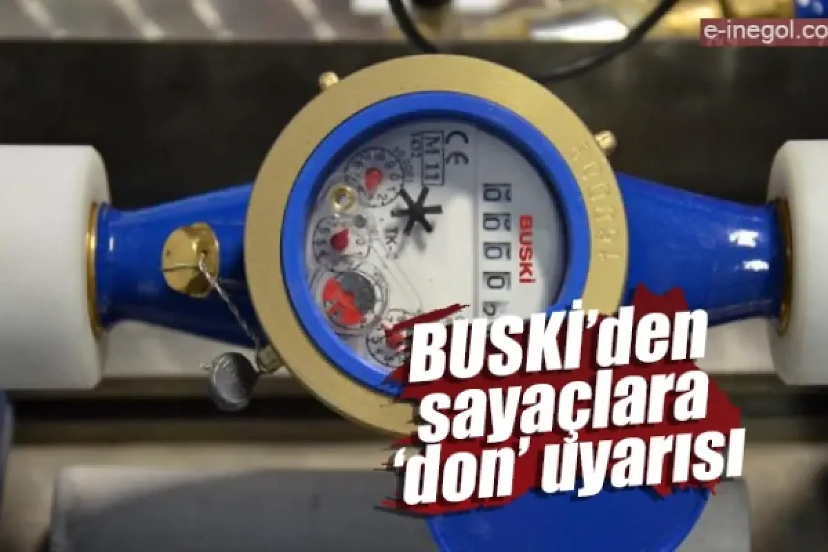 BUSKİ’den sayaçlara ‘don’ uyarısı