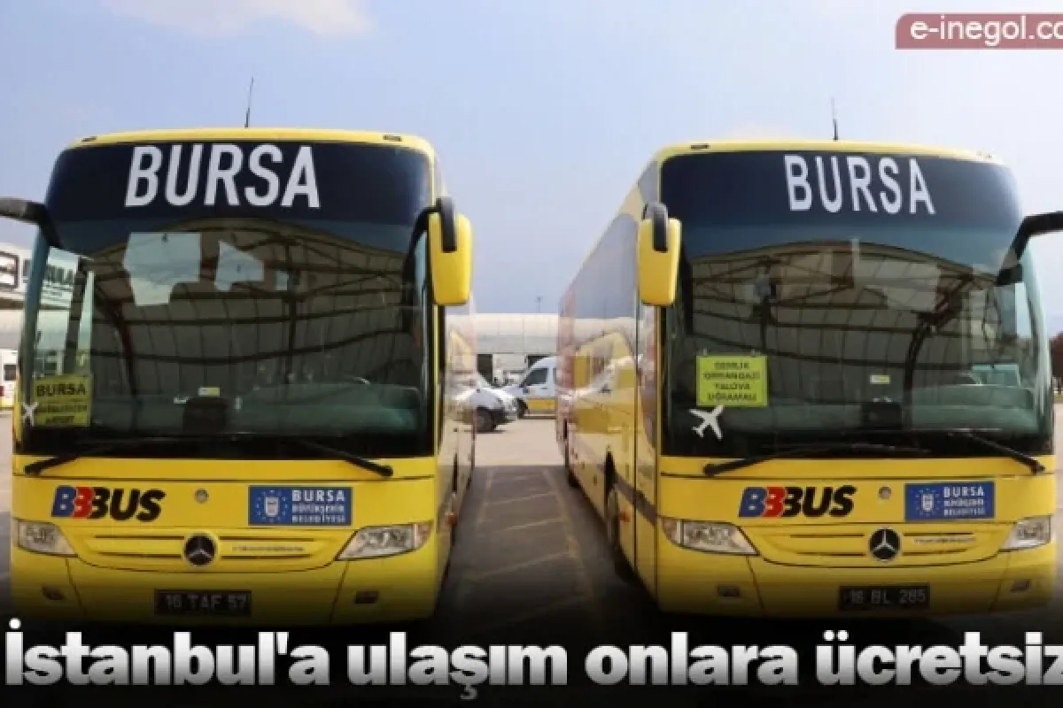 İstanbul'a ulaşım onlara ücretsiz