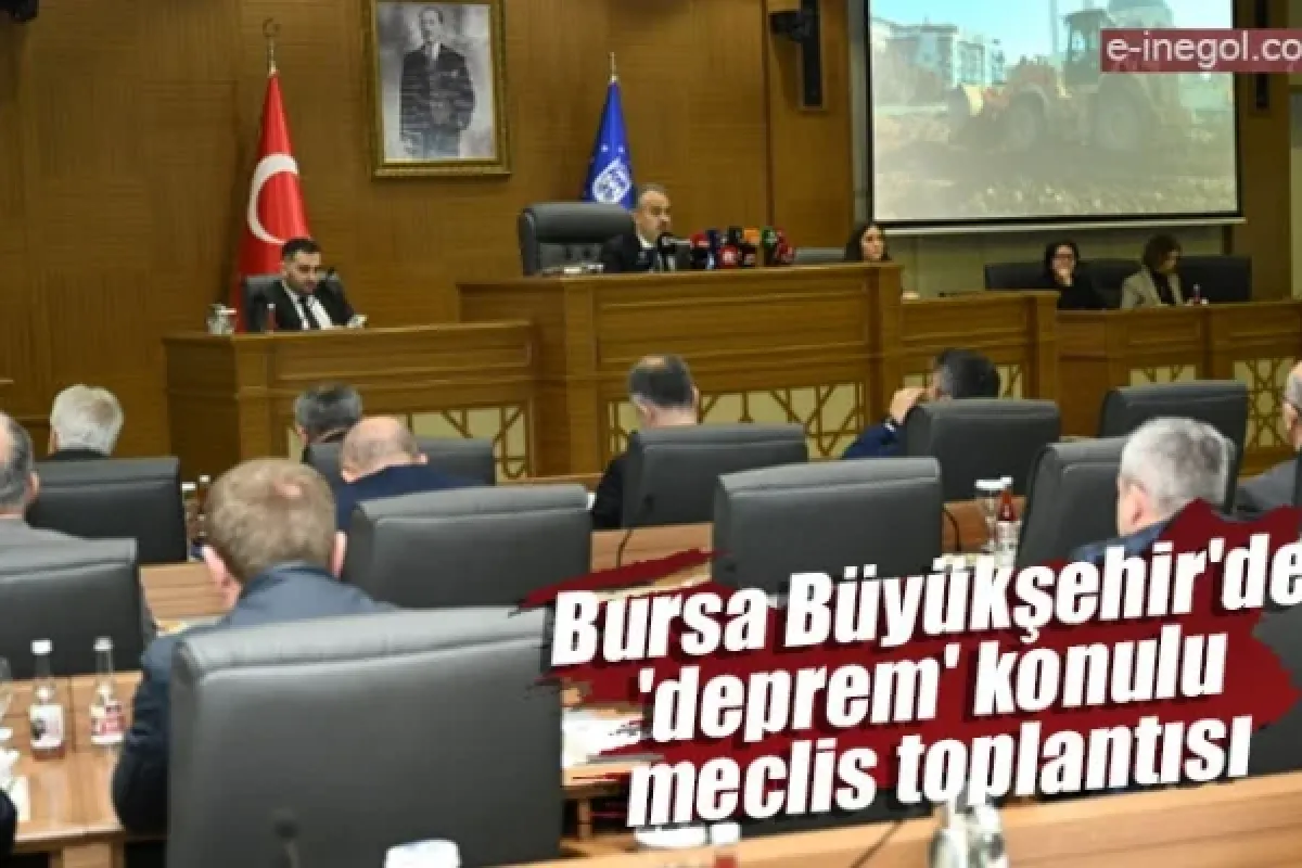 Bursa Büyükşehir'de 'deprem' konulu meclis toplantısı