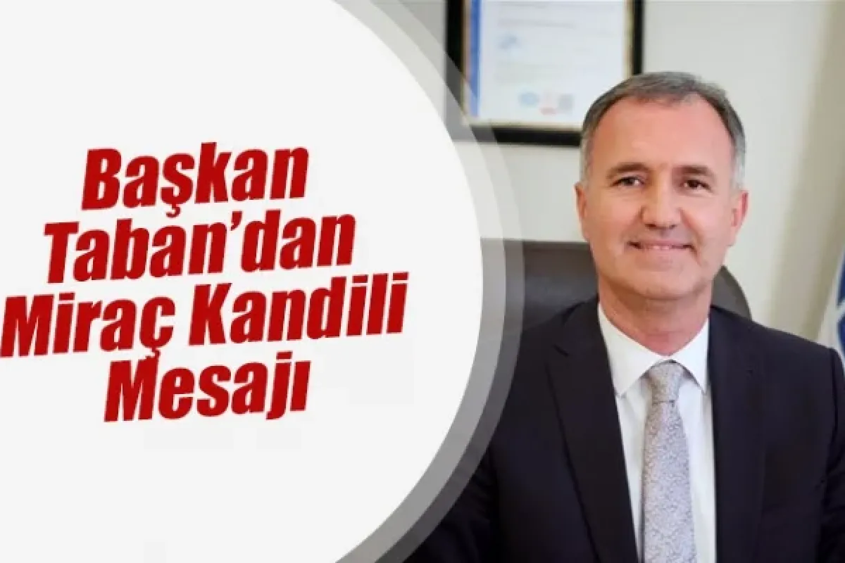 Başkan Taban’dan Miraç Kandili Mesajı
