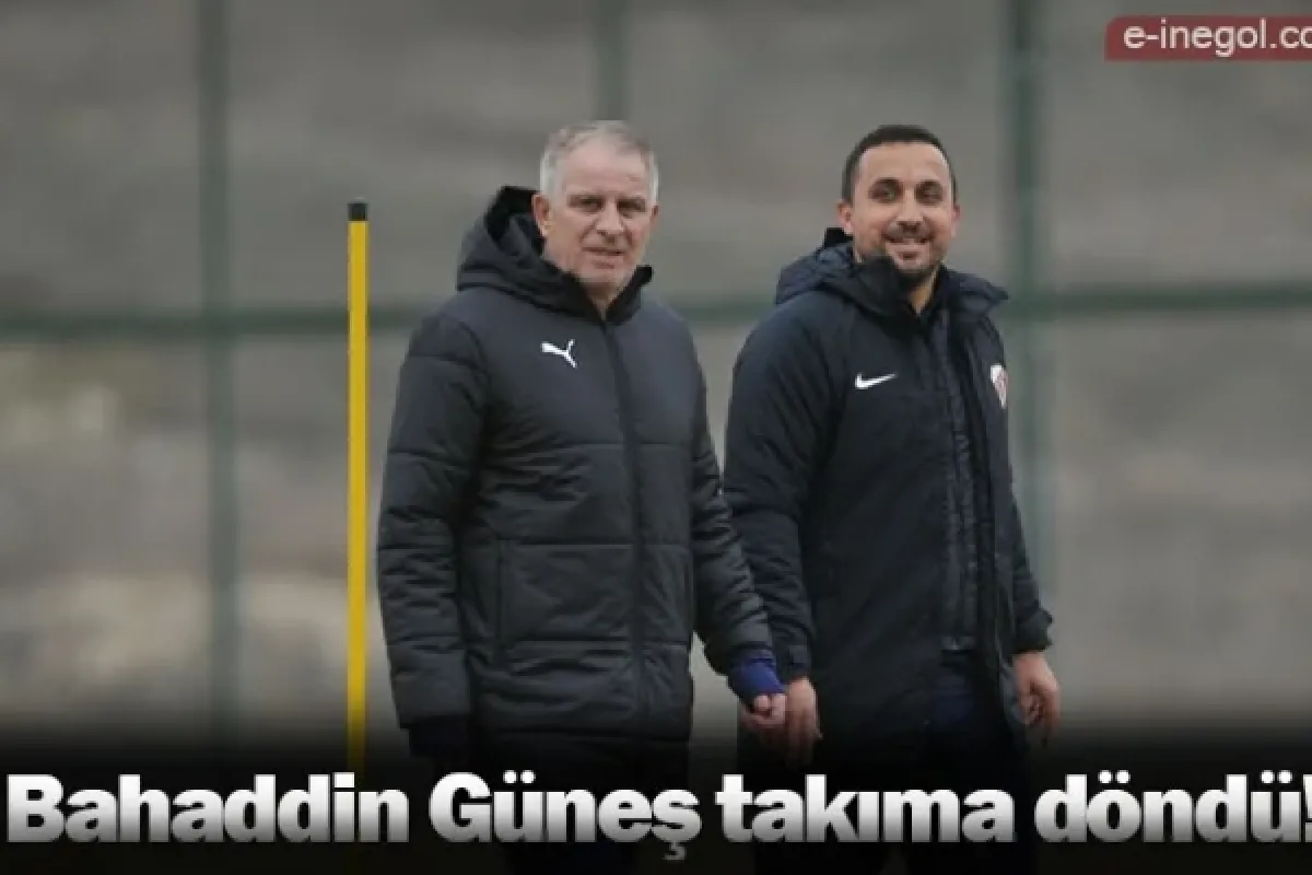 Bahaddin Güneş takıma döndü!