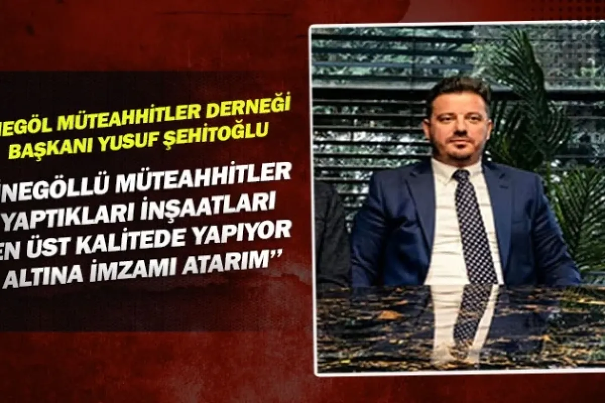 ''İnegöllü Müteahhitler yaptıkları inşaatları en üst kalitede yapıyor, altına imzamı atarım''