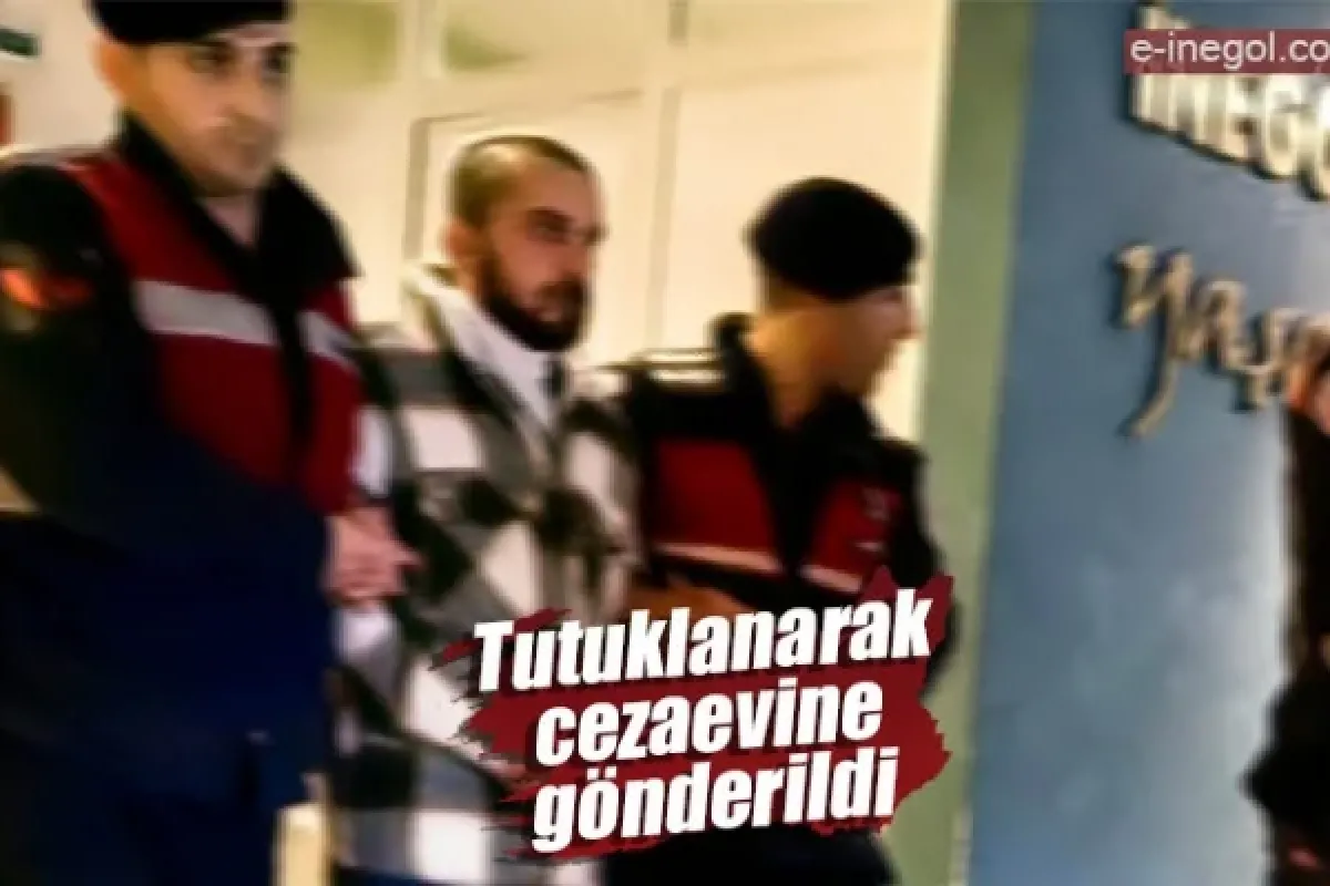 Tutuklanarak cezaevine gönderildi