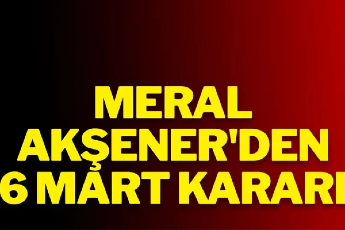 Meral Akşener'den 6 Mart kararı
