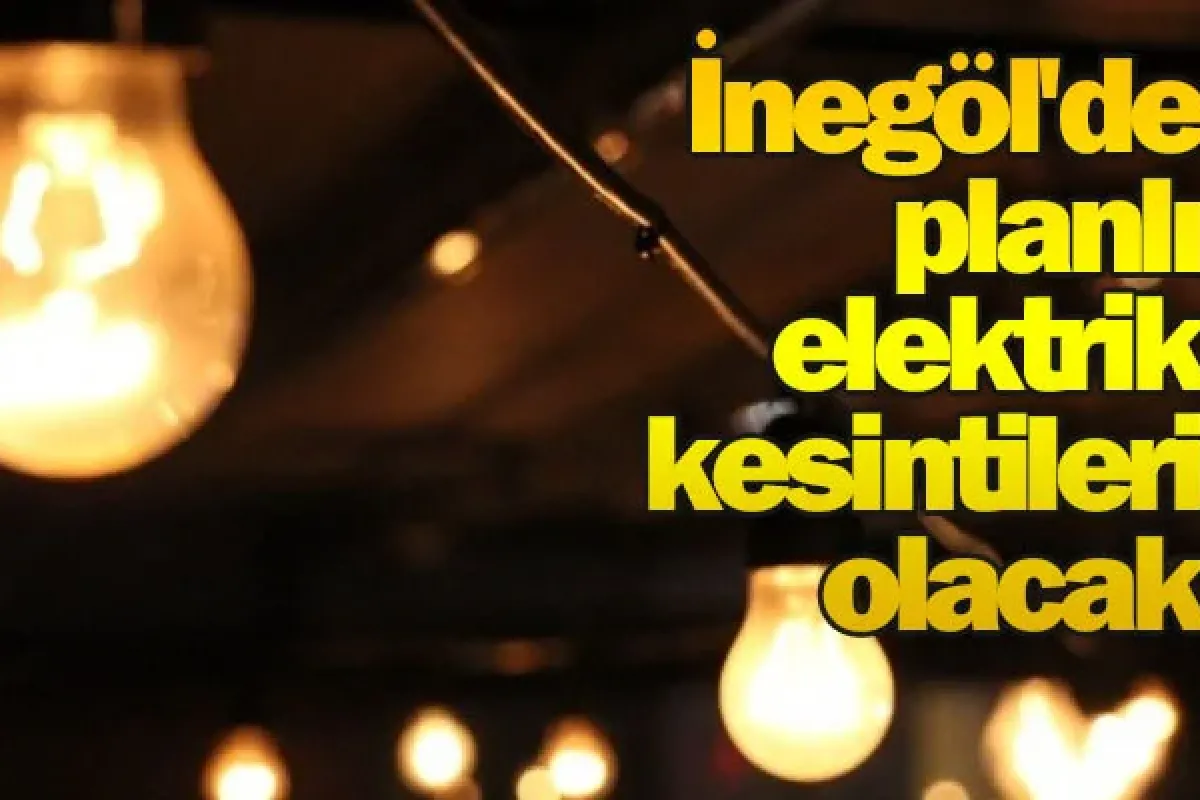 İnegöl'de planlı elektrik kesintileri olacak
