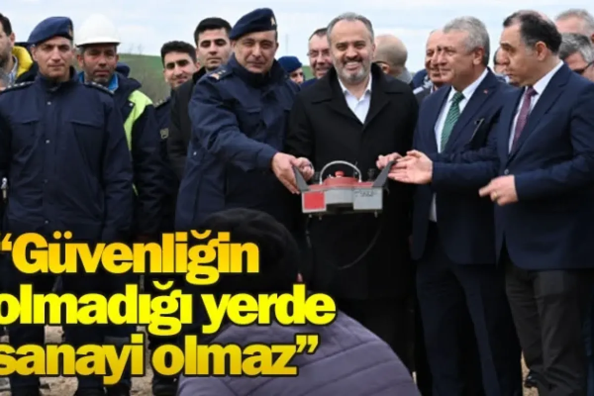 ''Güvenliğin olmadığı yerde sanayi olmaz''
