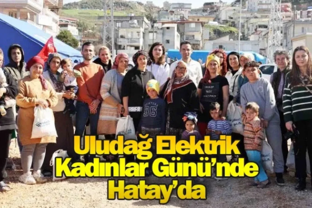 Uludağ Elektrik Kadınlar Günü’nde Hatay’da