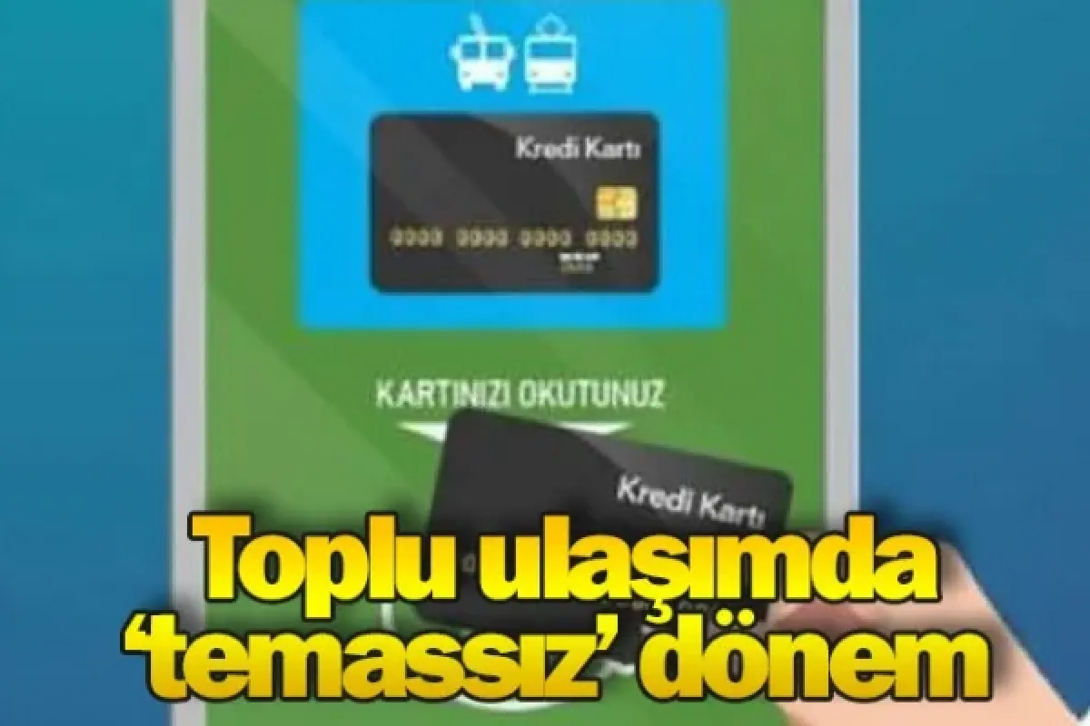 Toplu ulaşımda ‘temassız’ dönem