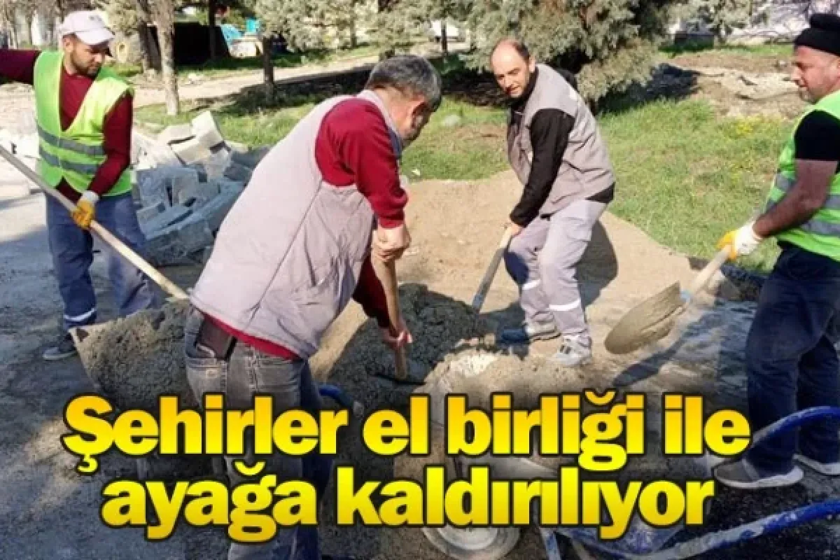 Şehirler el birliği ile ayağa kaldırılıyor