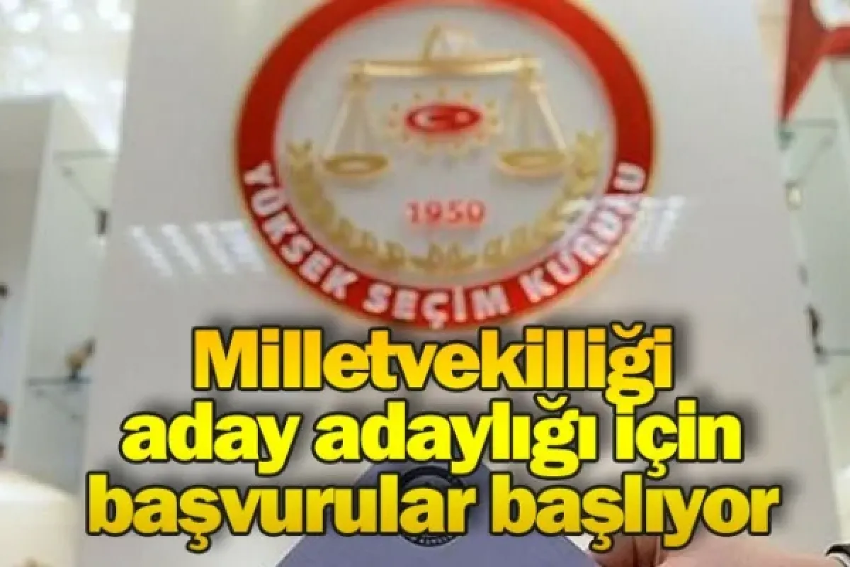 Milletvekilliği aday adaylığı için başvurular başlıyor