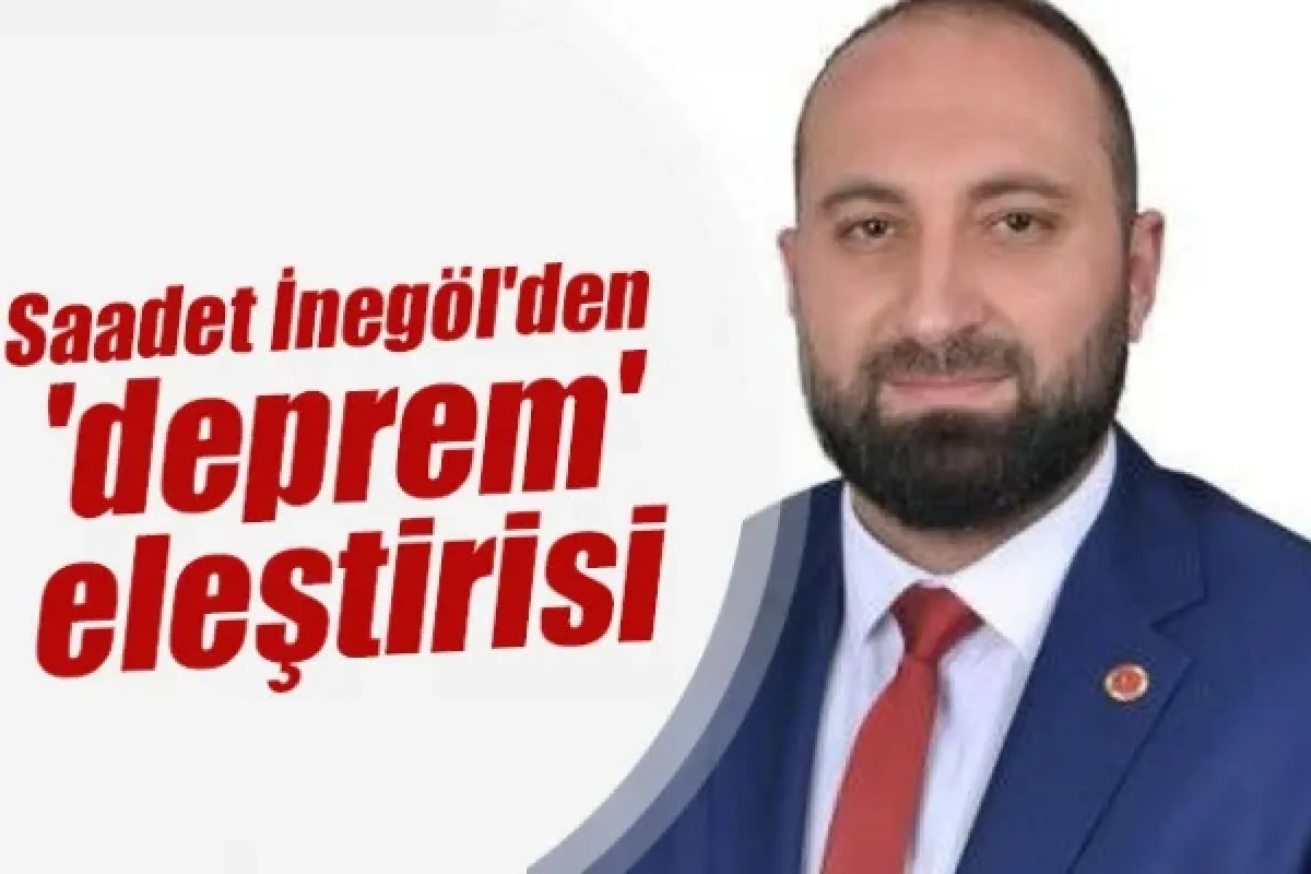Saadet İnegöl'den 'deprem' eleştirisi