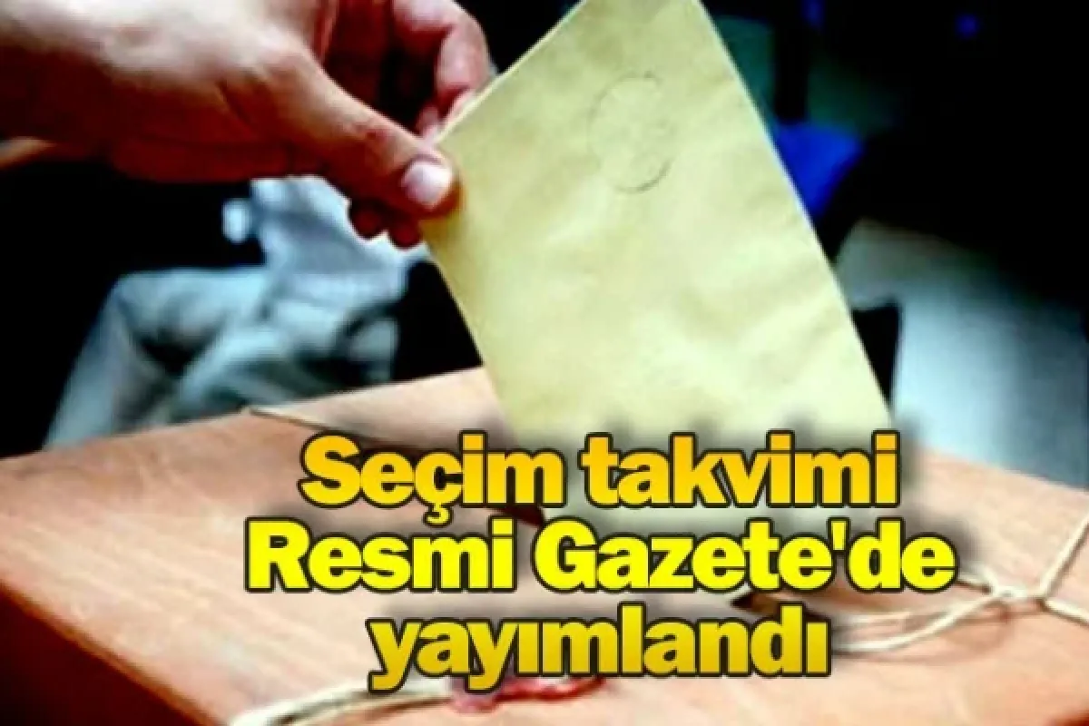Seçim takvimi Resmi Gazete'de yayımlandı