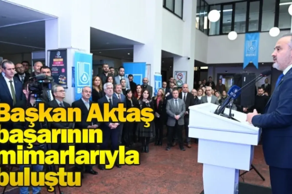 Başkan Aktaş, başarının mimarlarıyla buluştu