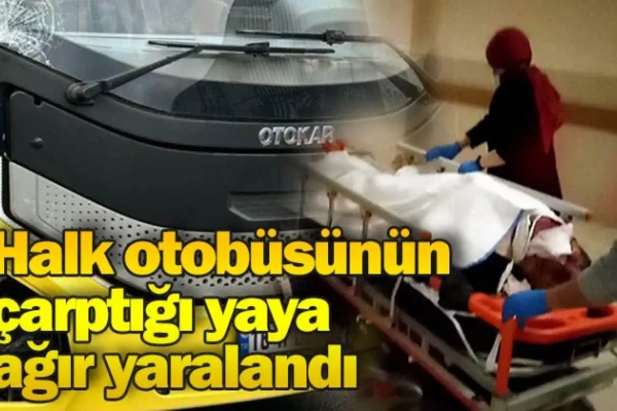Halk otobüsünün çarptığı yaya ağır yaralandı