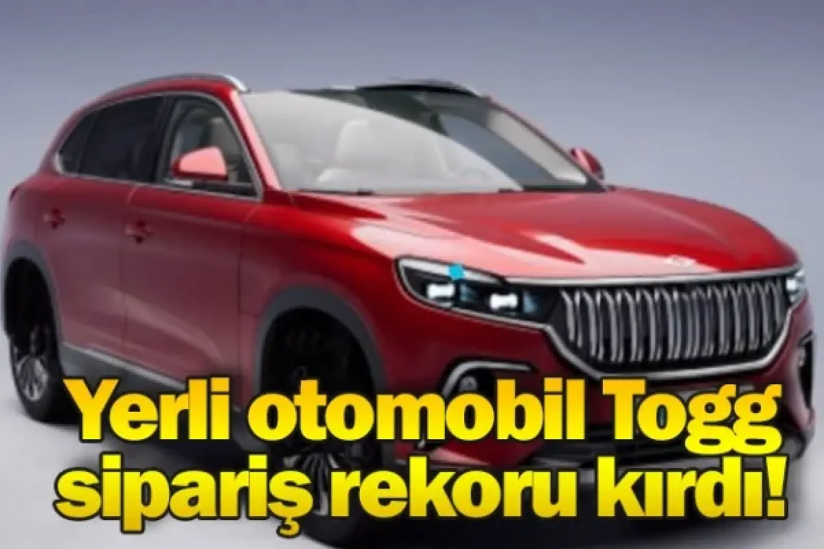Yerli otomobil Togg, sipariş rekoru kırdı!