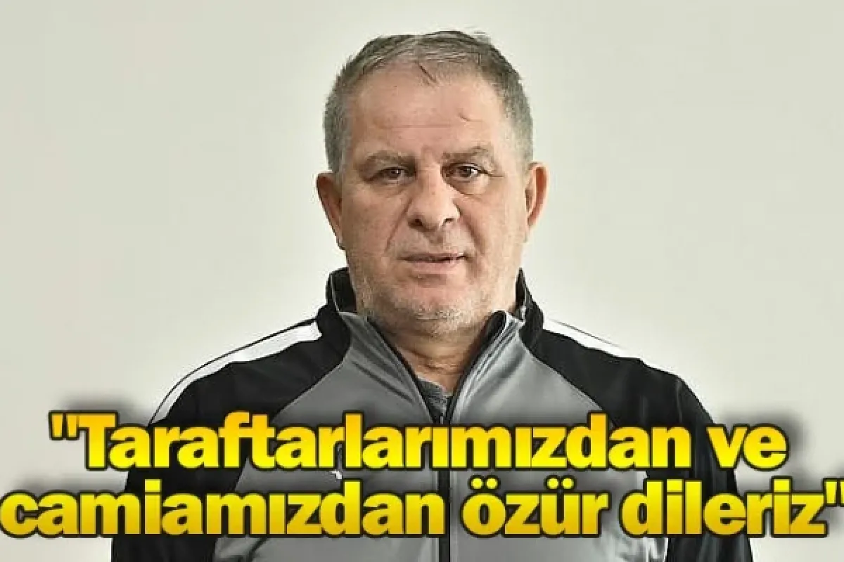 "Taraftarlarımızdan ve camiamızdan özür dileriz"