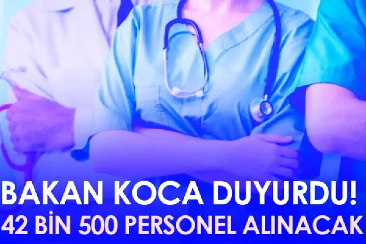 Bakan Koca açıkladı: 42 bin 500 personel alınacak