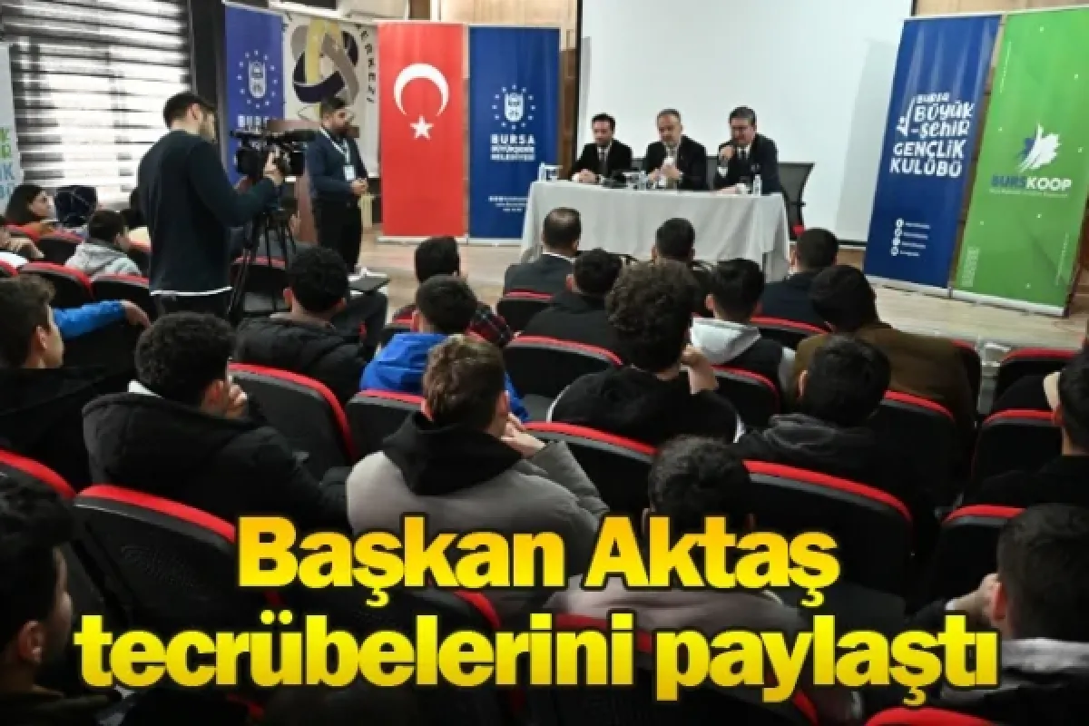 Başkan Aktaş, tecrübelerini paylaştı