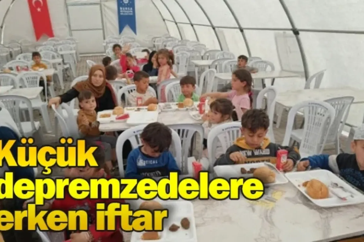 Küçük depremzedelere erken iftar