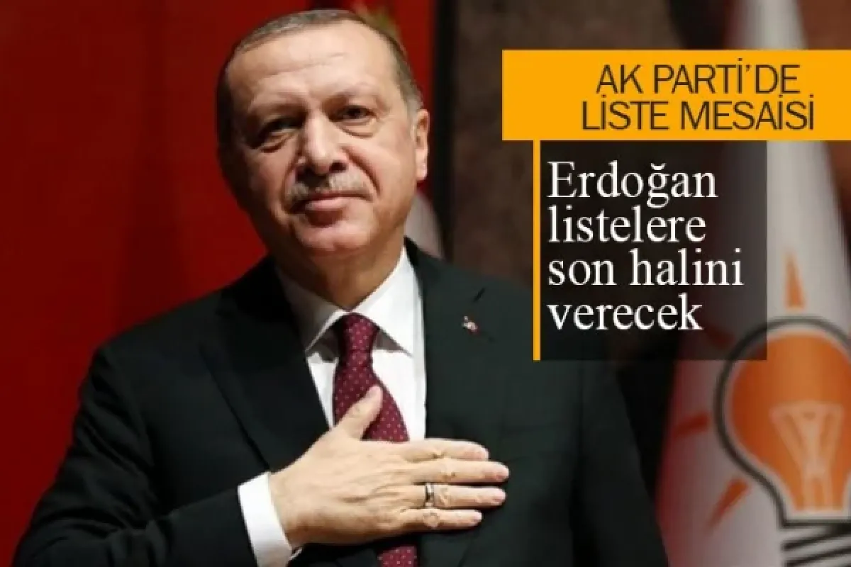AK Parti'de liste mesaisi! Erdoğan son halini verecek